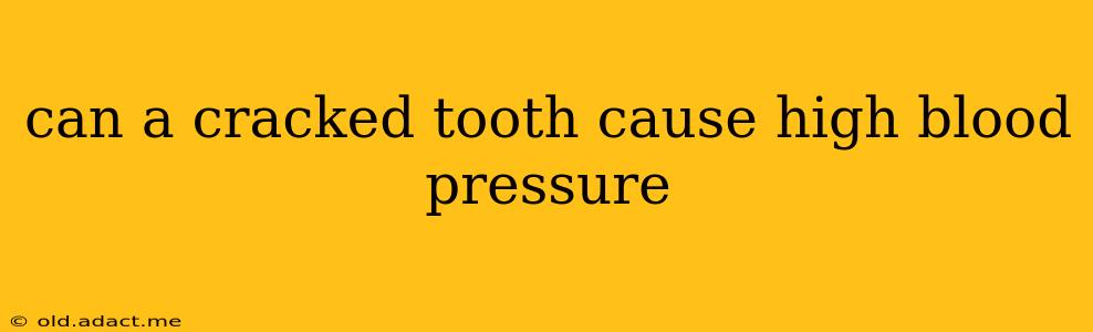 can a cracked tooth cause high blood pressure