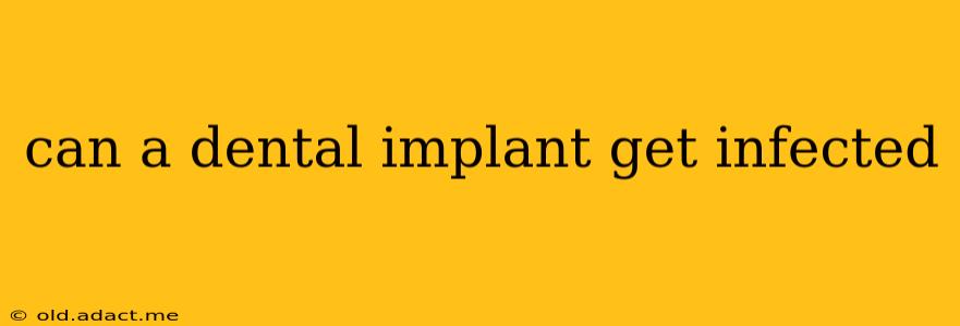 can a dental implant get infected
