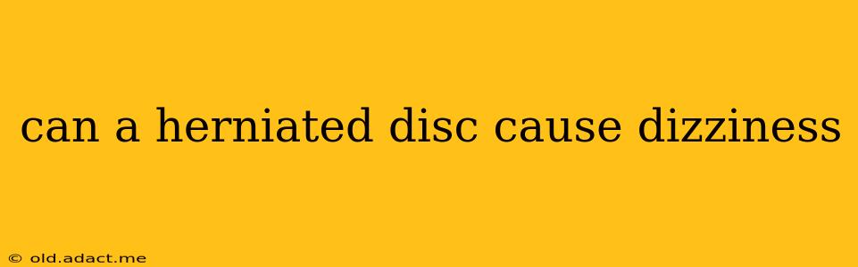 can a herniated disc cause dizziness