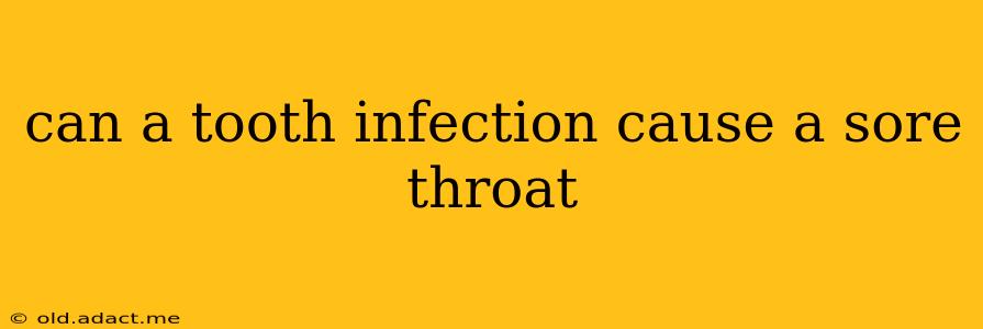 can a tooth infection cause a sore throat