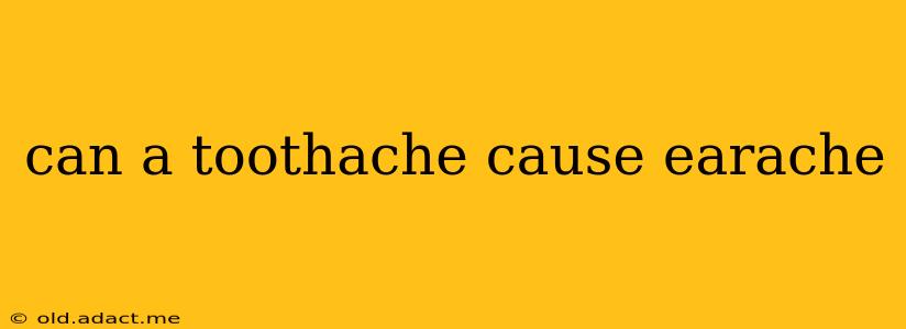 can a toothache cause earache