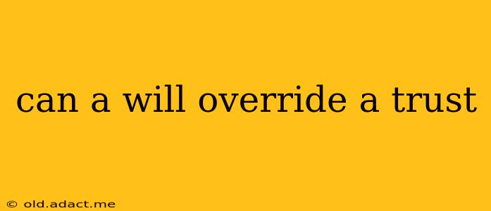 can a will override a trust