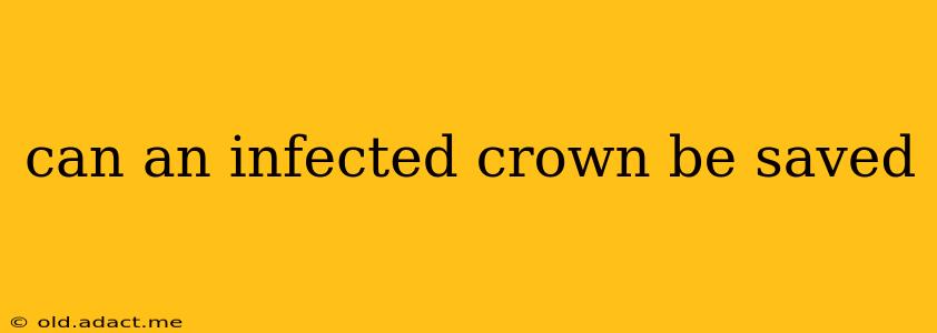 can an infected crown be saved