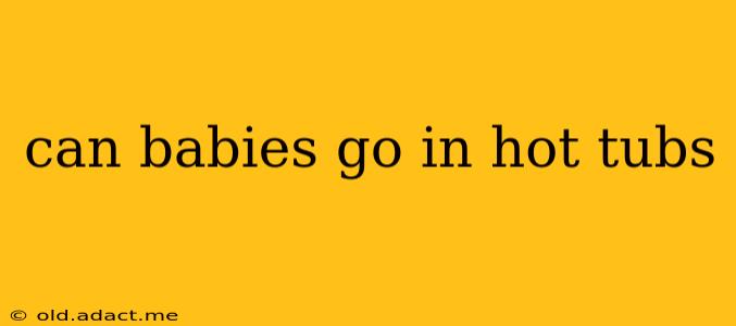can babies go in hot tubs