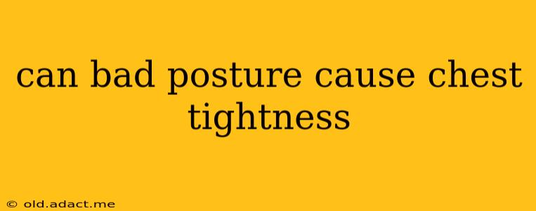 can bad posture cause chest tightness