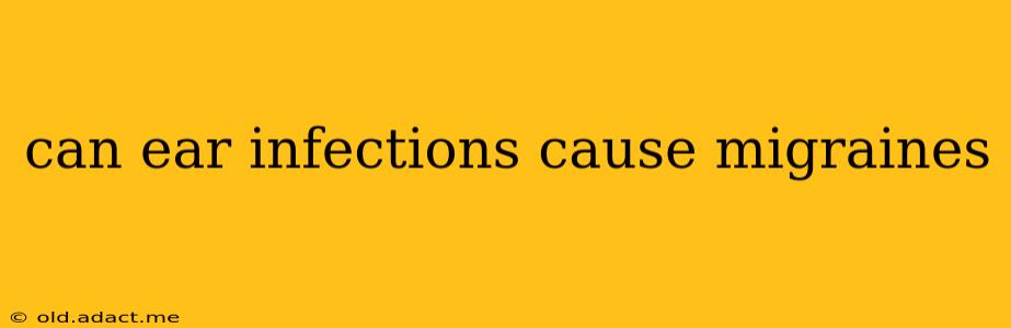 can ear infections cause migraines