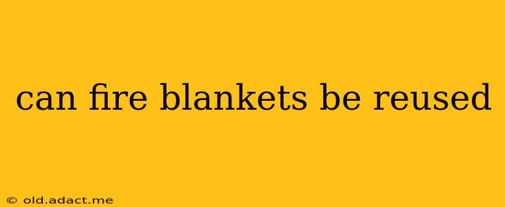 can fire blankets be reused