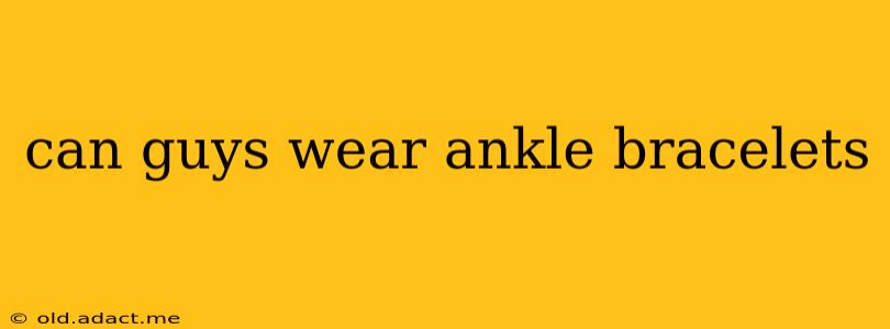 can guys wear ankle bracelets