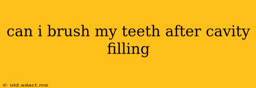 can i brush my teeth after cavity filling
