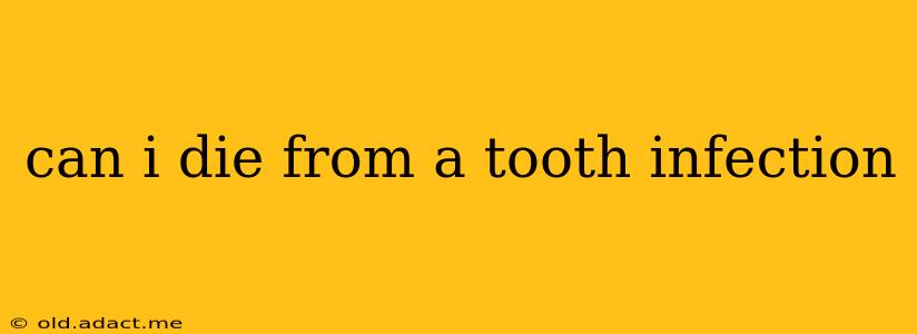 can i die from a tooth infection