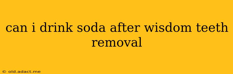 can i drink soda after wisdom teeth removal