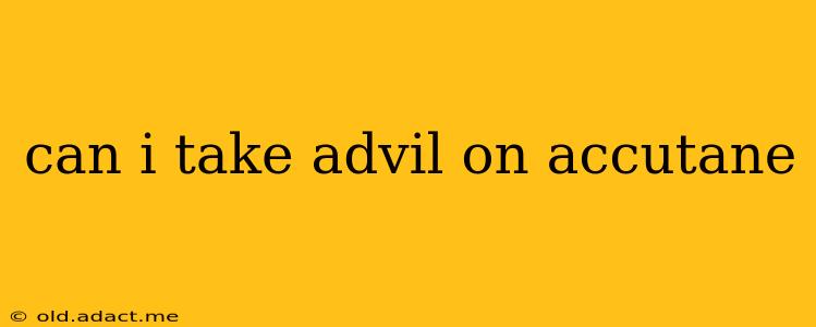 can i take advil on accutane