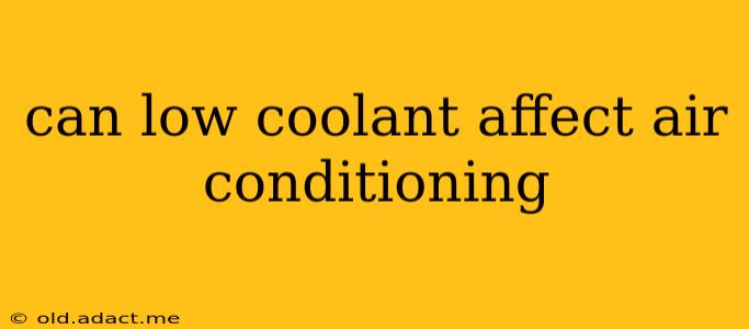 can low coolant affect air conditioning