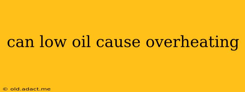 can low oil cause overheating