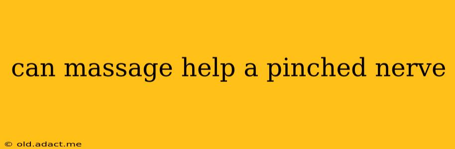 can massage help a pinched nerve