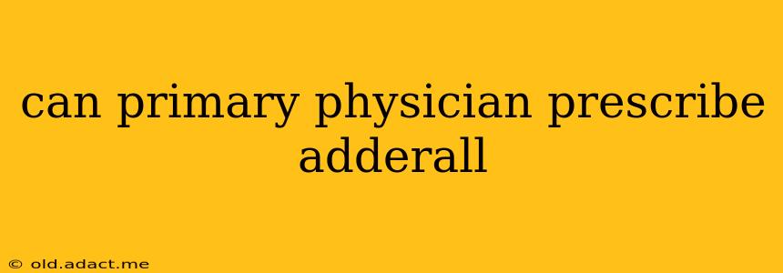 can primary physician prescribe adderall