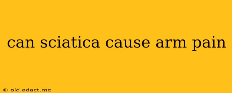 can sciatica cause arm pain