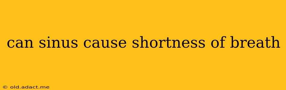 can sinus cause shortness of breath