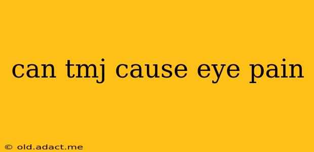 can tmj cause eye pain