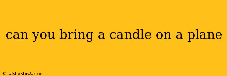 can you bring a candle on a plane