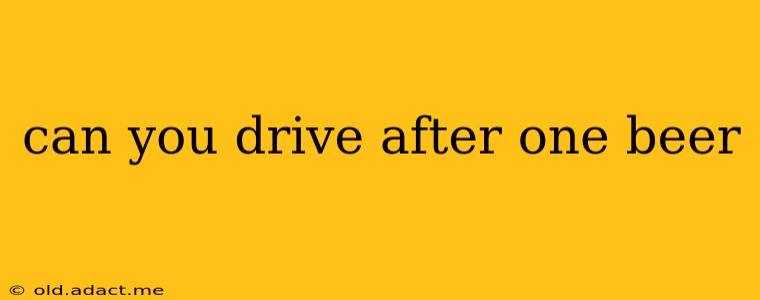 can you drive after one beer