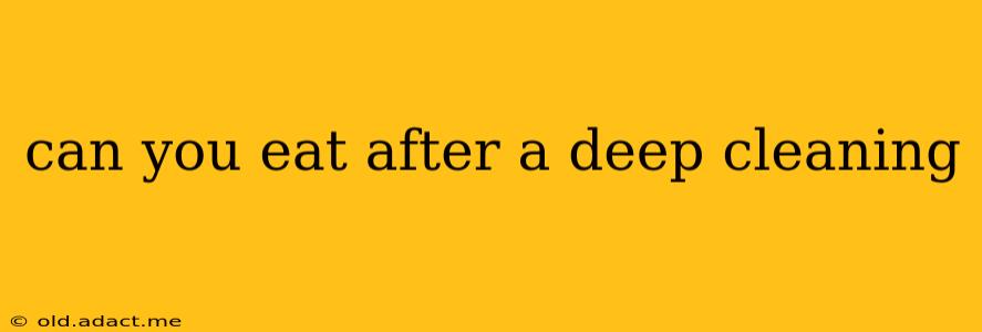 can you eat after a deep cleaning