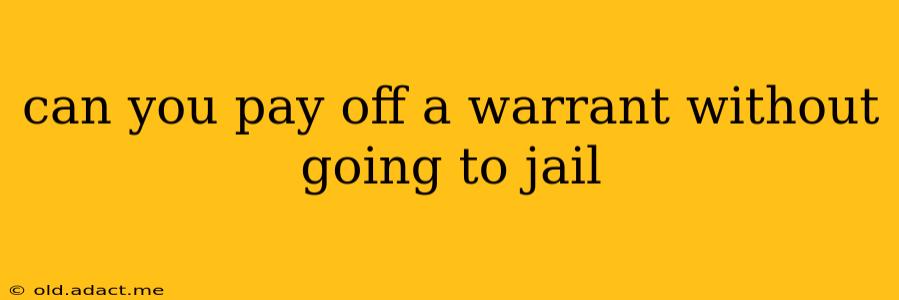 can you pay off a warrant without going to jail