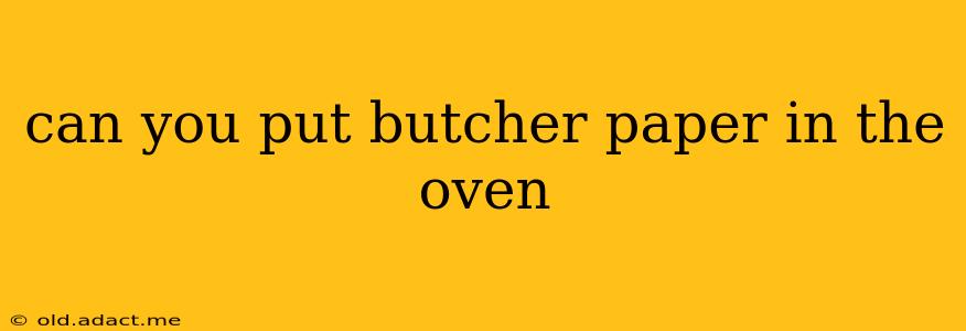 can you put butcher paper in the oven