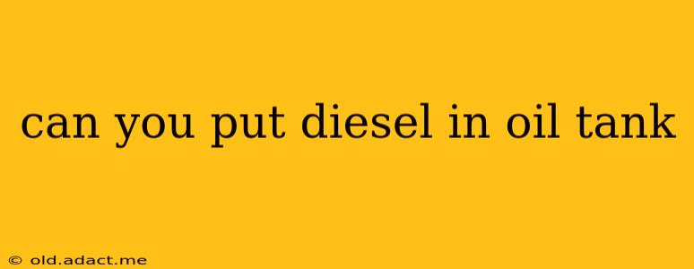 can you put diesel in oil tank