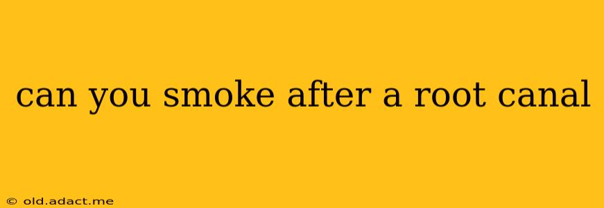 can you smoke after a root canal