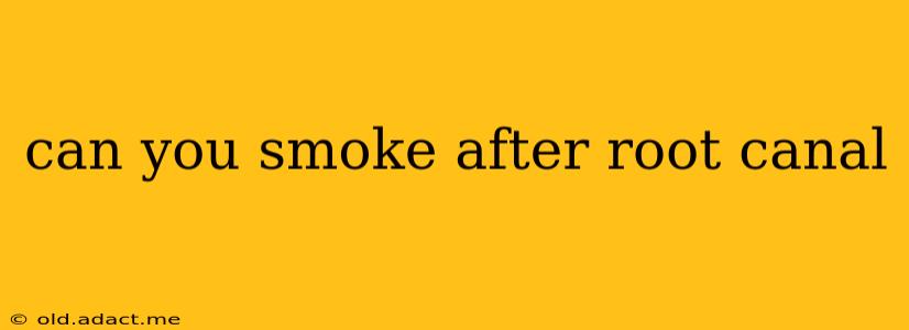 can you smoke after root canal