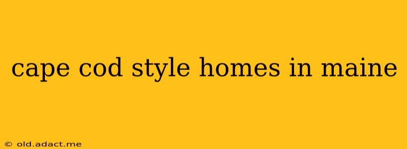 cape cod style homes in maine