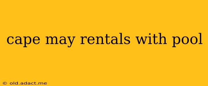 cape may rentals with pool