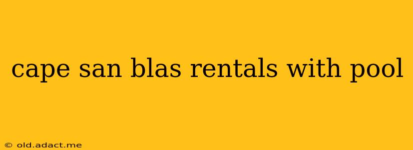 cape san blas rentals with pool