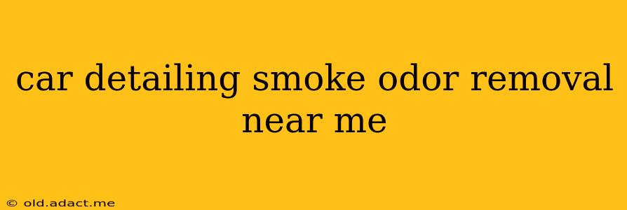 car detailing smoke odor removal near me