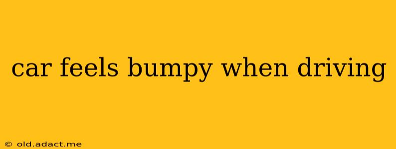 car feels bumpy when driving