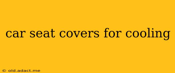 car seat covers for cooling