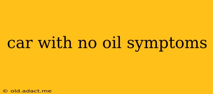 car with no oil symptoms