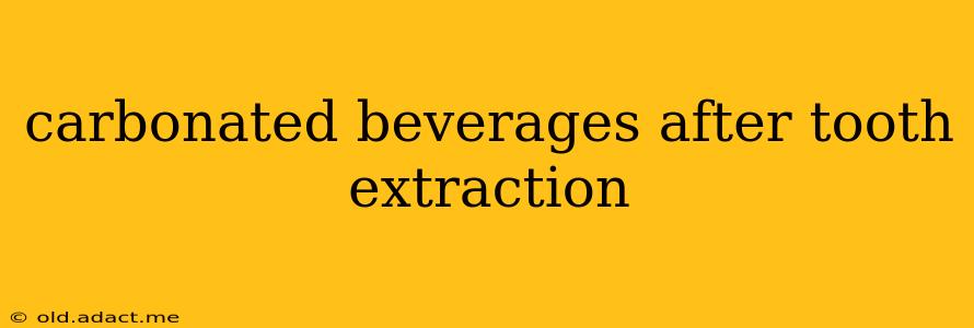 carbonated beverages after tooth extraction