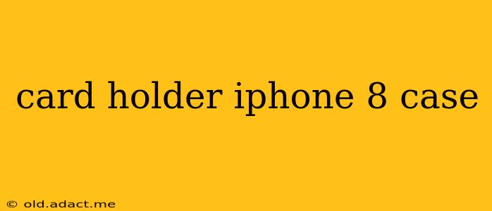 card holder iphone 8 case