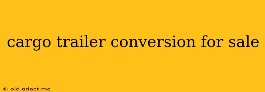 cargo trailer conversion for sale