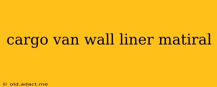 cargo van wall liner matiral