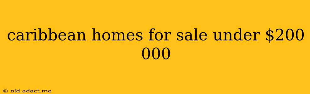 caribbean homes for sale under $200 000