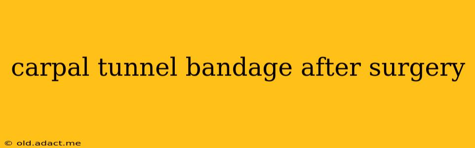 carpal tunnel bandage after surgery