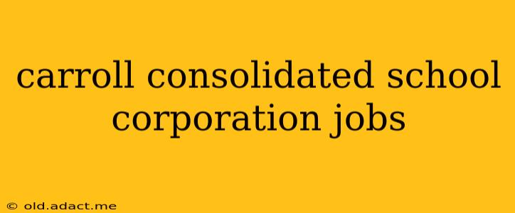 carroll consolidated school corporation jobs