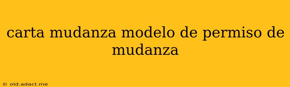 carta mudanza modelo de permiso de mudanza