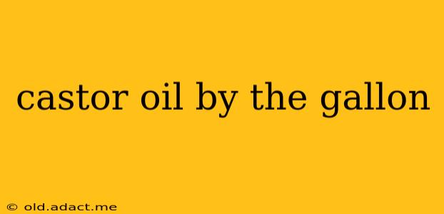 castor oil by the gallon