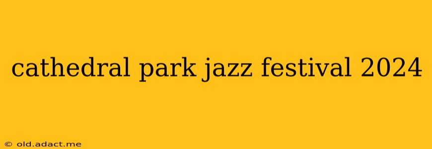 cathedral park jazz festival 2024