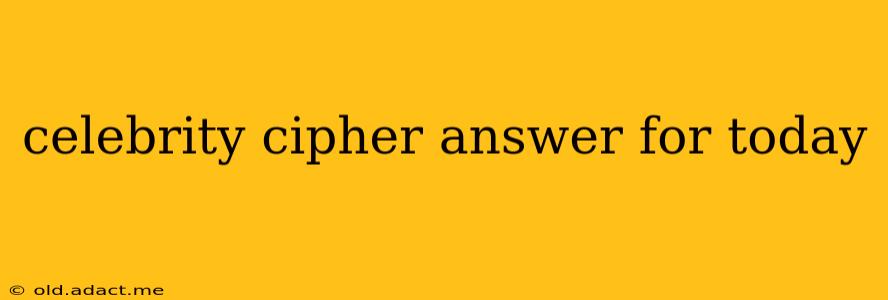 celebrity cipher answer for today