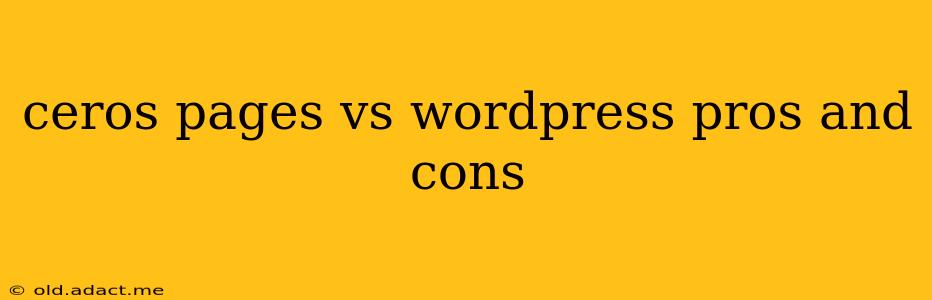 ceros pages vs wordpress pros and cons